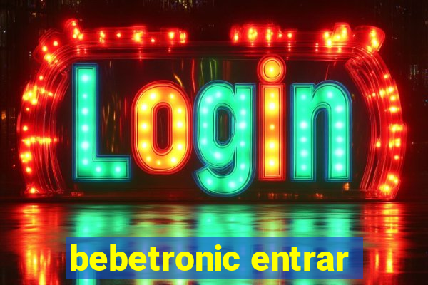 bebetronic entrar